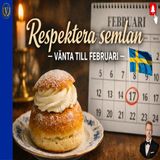 297. Respektera semlan – vänta till februari (feb 2026)