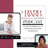 The Hidden Cost of Achievement for Women Entrepreneurs with Steph Ramirez