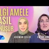 BİLGİYİ NEDEN AMELE DÖNÜŞTÜREMİYORUZ  - GÖZ HİZASI