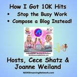 How I Got 10K Hits - Stop the Busy Work & Compose a Blog Instead!