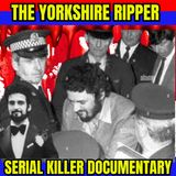 Peter Sutcliffe - The Yorkshire Ripper - Serial Killer Documentary