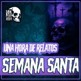 E18 Una hora de relatos de SEMANA SANTA