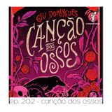 Canção dos Ossos - Quarta Parede #202