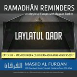 Ramaḍān Reminders 2017: Laylat al-Qadr – Ustādh Rayaan Barker