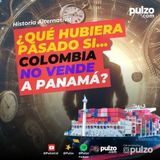 ¿Qué hubiera pasado si Colombia no vende a Panamá? | Pulzo Podcast