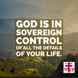 God is Sovereign Over All the Details of your Life and Over All the Affair of men.