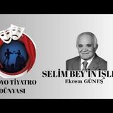 Selim Bey’in İşleri - Ekrem Güneş - Radyo Tiyatrosu Macera
