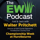 The EW Podcast - Joel & Jack with Walter Pritchett - Championship Week at Hurstbourne