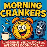 Morning Crankers: Luke Grimes’ Yellowstone Spin-Off, Avengers Doom Days, and April 1st Madness!