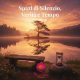 Spazi di Silenzio, Verità e Tempo