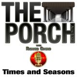 The Porch - Times and Seasons
