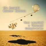 The ROSWELL Weather Balloon That Launched a Thousand CONSPIRACIES