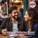 Restoring the Dating Game And Dating Modern Women Differently
