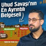 Uhud Savaşı'nın En Ayrıntılı Belgeseli - Bölüm 27