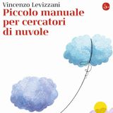 Vincenzo Levizzani "Piccolo manuale per cercatori di nuvole"