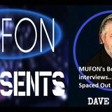 MUFON Director of International Development Bob Spearing interviews Spaced Our Radio's Dave Scott!