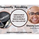 Arrogance Or Humility Which World Do You Live In? Stacey Lunsford