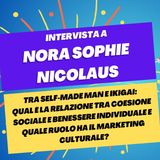 Self-made man e Ikigai: coesione sociale, benessere e marketing culturale - Intervista a Nora Sophie Nicolaus