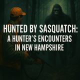Hunted by Sasquatch: A Hunter’s Encounters in New Hampshire | Nature's Hidden Secrets