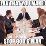 The Plans of God, And the Stubbornness of Man