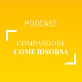 #453 - Compassione come risorsa | Buongiorno Felicità!