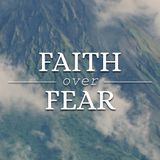 Faith Over Fear