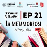 Trame e tramacci, storie di libri - 21 - La metamorfosi