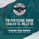 Inside The Birds Week 17 Postgame Show: Philadelphia Eagles 13, Buffalo Bills 12