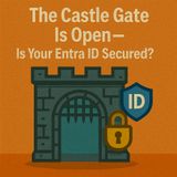The Castle Gate Is Open—Is Your Entra ID Secured?