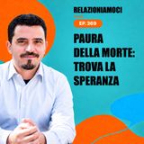 Episodio 369 - Il senso della morte: come trasformare la paura in speranza