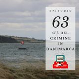 Puntata 63 - C'è del crimine in Danimarca
