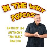 Episode 94: Comedian/Radio DJ-Anthony "Animal" Garcia