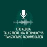 Eric Albuja Talks About How Technology is Transforming Accommodation