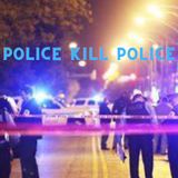 Police Kill Police
