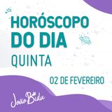 Horóscopo do Dia 02 de Fevereiro com João Bidu - Quinta