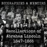 18 - Recollections of Abraham Lincoln 1847-1865 by Ward Hill Lamon