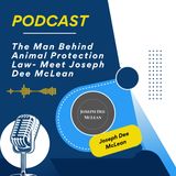 The Man Behind Animal Protection Law- Meet Joseph Dee McLean