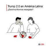 Trump 2.0 en América Latina: ¿Doctrina Monroe recargada?