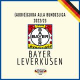 Bayer Leverkusen | Audio-Guida alla Bundesliga 2022/23, ep. 15