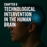 Chapter 6: Technological Intervention in the Human Brain