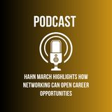 Hahn March Highlights How Networking Can Open Career Opportunities