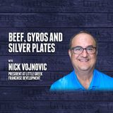 Beef, Gyros, and Silver Plates | Nick Vojnovic - Little Greek Fresh Grill