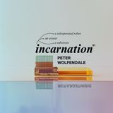 31. Incarnation (w/ Pete Wolfendale)
