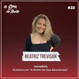 #23 Produzir e escrever para áudio, com Beatriz Trevisan (produtora em A Mulher da Casa Abandonada)