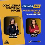 #JornadaÁgil EP1227 #AgilePeople Como Liderar Conversas Difíceis