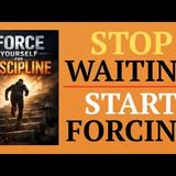 Force Yourself for Discipline: The Brutal Truth Nobody Tells You