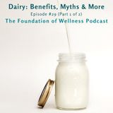 #29: All About Dairy: Benefits, Myths, Quality & More (Part 1 of 2)
