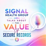 Signal Health Group Talks About The Value Of Secure Records