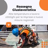Alte temperature e lavoro: obblighi per le imprese e nuove misure regionali