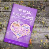 The Heart of a Heart Warrior book…Coming Soon!